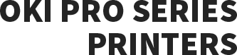 OKI PRO SERIES PRINTERS