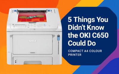 5 Things You Didn’t Know the OKI C650 Could Do